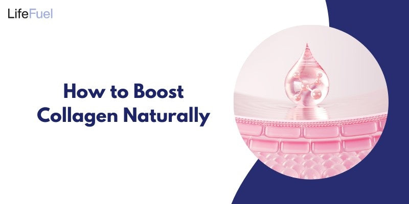 How To Boost Collagen Naturally