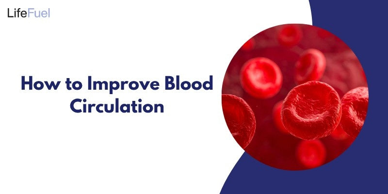 How to Improve Blood Circulation Naturally