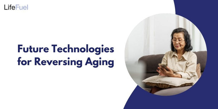 Future Technologies for Reversing Aging