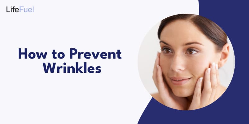 Top Tips to Prevent Wrinkles Naturally