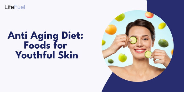 Anti-Aging Diet: Best Foods for Youthful Skin