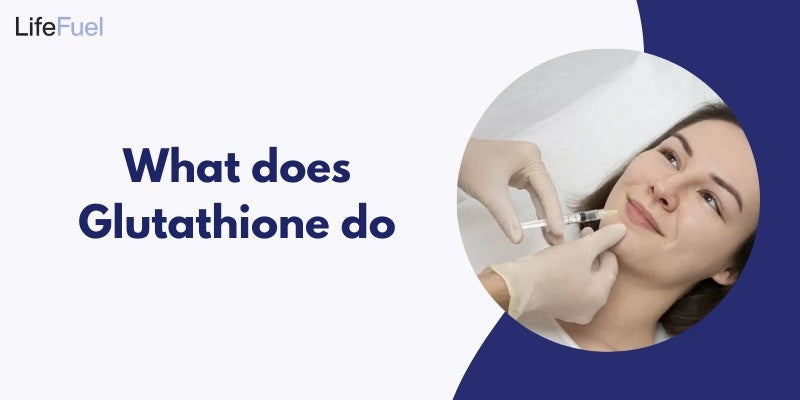 What Glutathione Does for Your Body