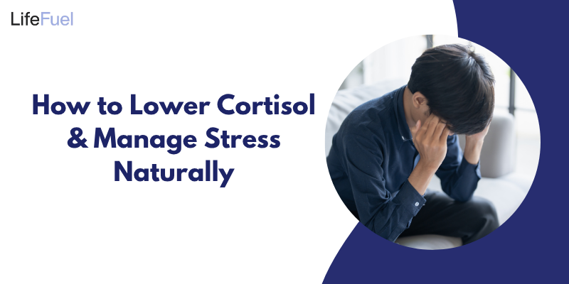 How to Lower Cortisol Naturally