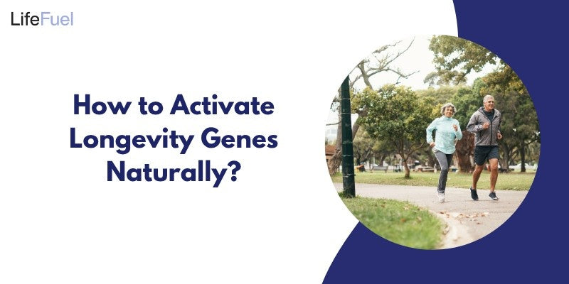 How to Activate Longevity Genes Naturally