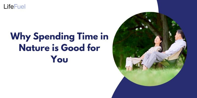 Spening Time Why Spending Time in Nature is Good for You?