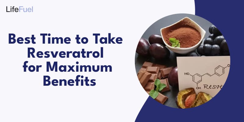 Best Time to Take Resveratrol for Maximum Benefits