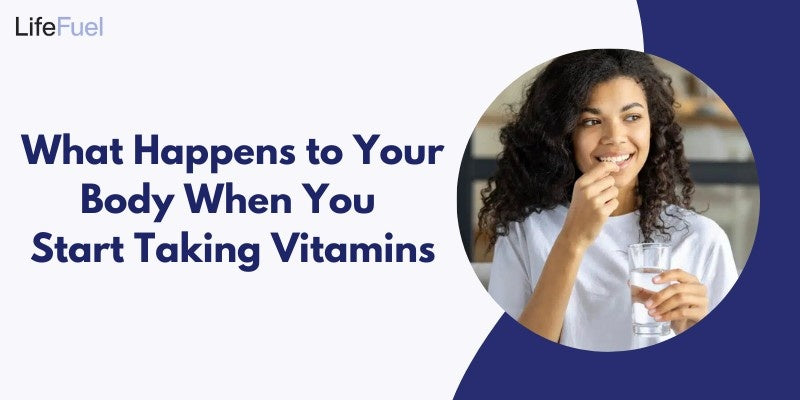 What Happens To Your Body When You Start Taking Vitamins