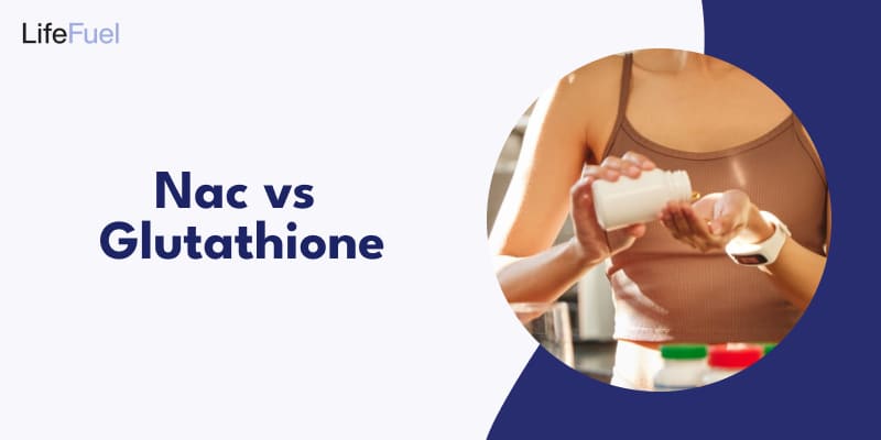 NAC vs Glutathione: What’s the Difference and Which One is the Best