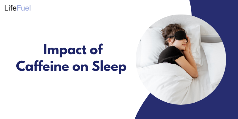 Impact of Caffeine on Sleep